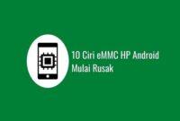 10 Ciri eMMC HP Android Mulai Rusak