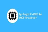 Apa Fungsi IC eMMC dan eMCP HP Android